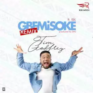 Tim Godfrey - Gbemisoke [Remix] (Prod. by SMJ) ft. IBK